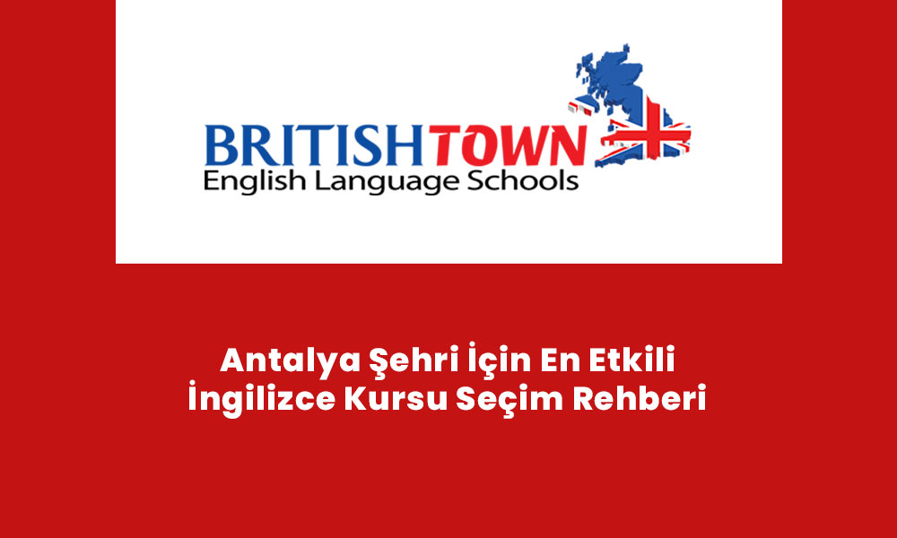 Antalya Şehri İçin En Etkili İngilizce Kursu Seçim Rehberi