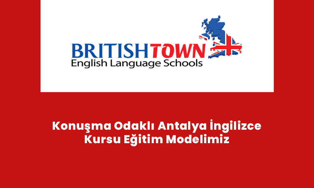 Konuşma Odaklı Antalya İngilizce Kursu Eğitim Modelimiz